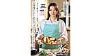 「主人と娘のおいしい笑顔が一番の幸せ」お料理上手な明るいママさんの初不倫体験 有澤まゆか 36歳 結婚8年目 兵庫県在住 6歳の娘の母親